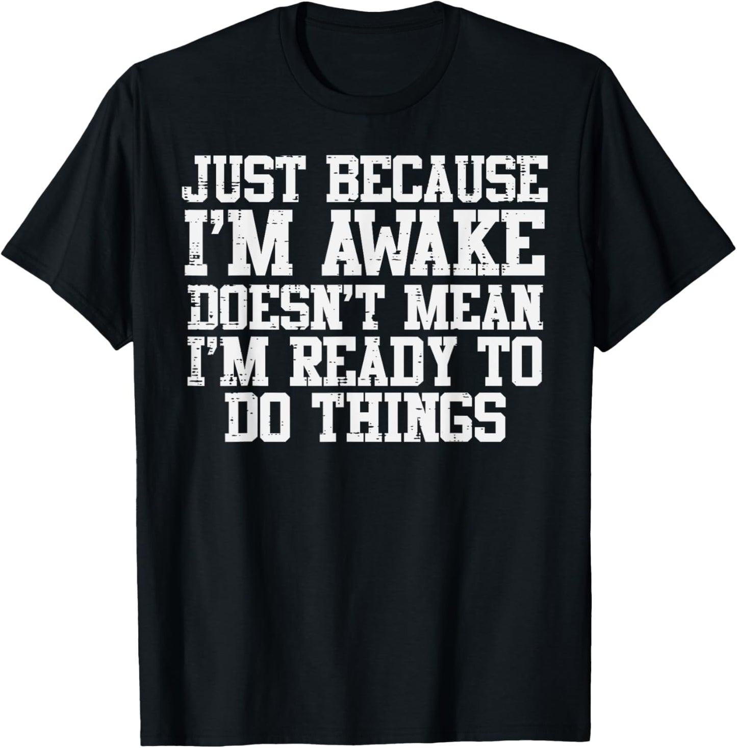 Just Because Im Awake Funny Saying Mom Women Men Kids Teens
