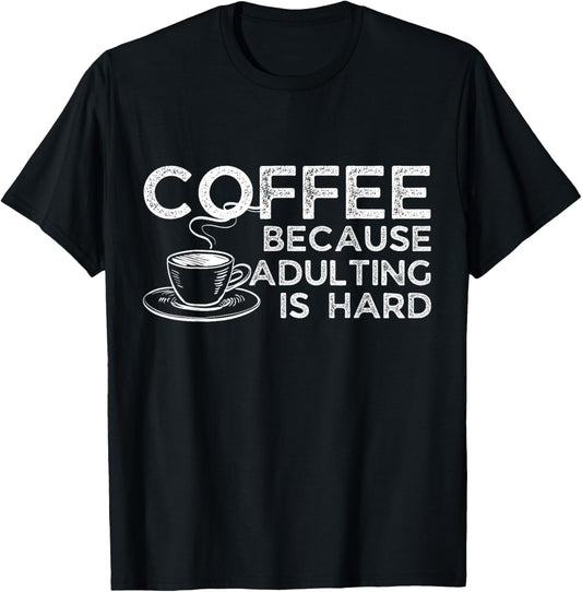 Funny Saying Coffee Lover Coffee Because Adulting is Hard
