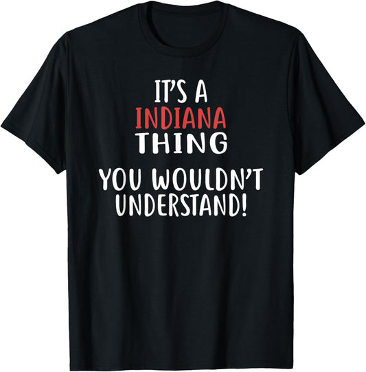 It's A INDIANA Thing T Shirt State INDIANA