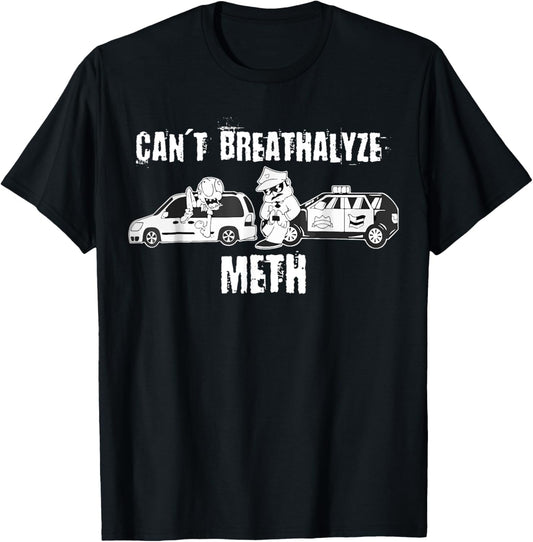 Funny Can't Breathalyze Meth Humor Quote Saying