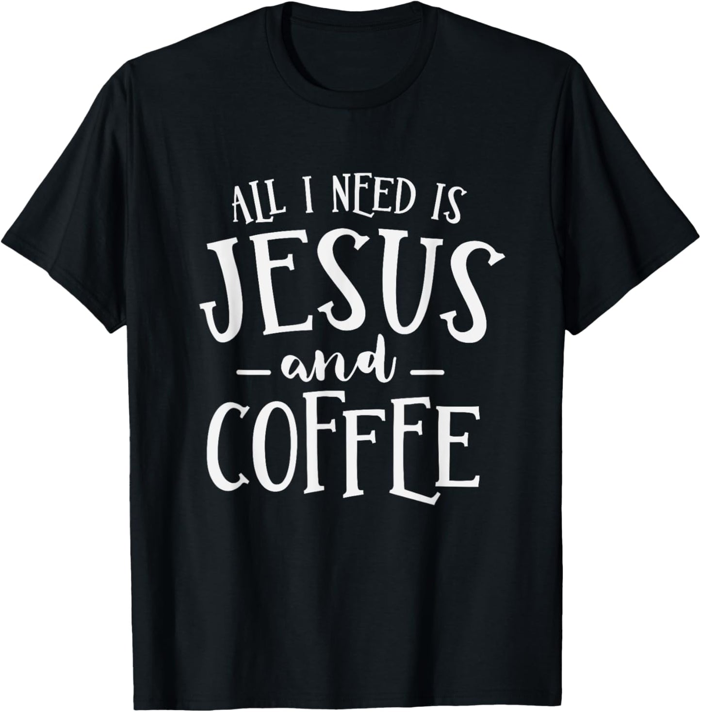 All I Need Is Jesus And Coffee Church Christian Religious