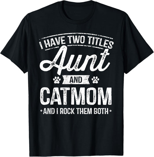 I Have Two Titles Aunt And Cat Mom Shirt Auntie Cat Lover