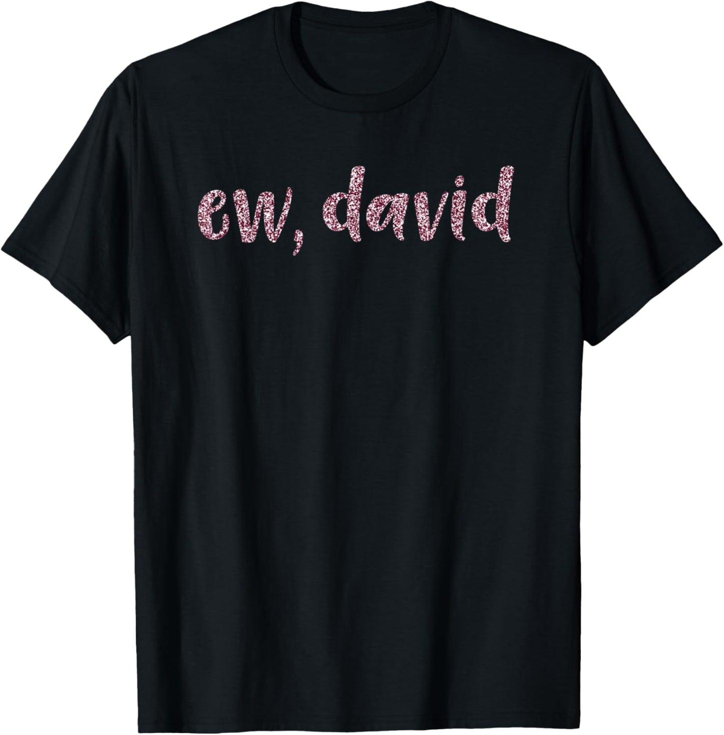 Ew David | Pop Culture