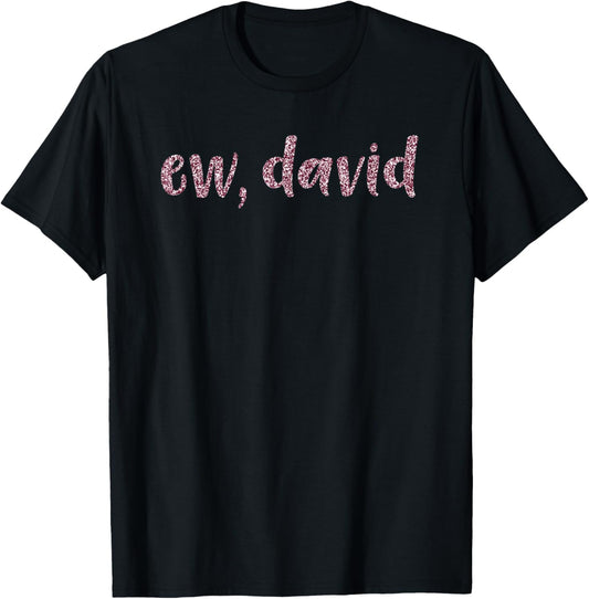 Ew David | Pop Culture