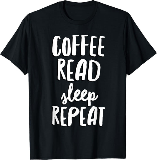 Coffee Read Sleep Repeat T Shirt Funny Book Reading shirt