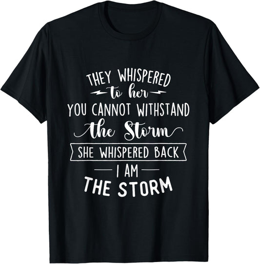 She Whispered I Am The Storm Motivational Quote Inspiration