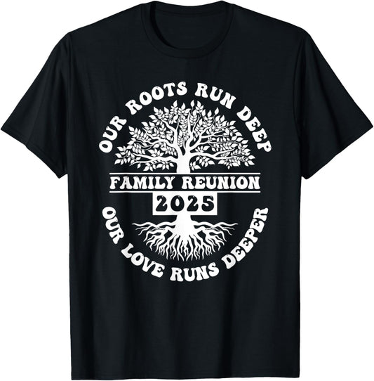 Family Reunion 2025 Our Roots Run Deep Our Love Runs Deeper