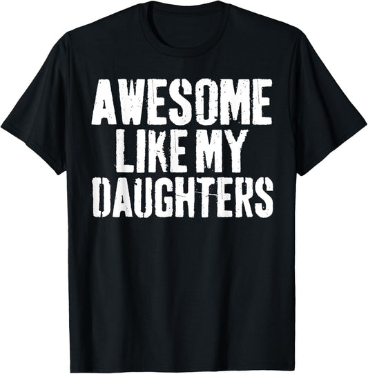 Awesome Like My DaughterS Shirt Funny Men Dad Fathers Day