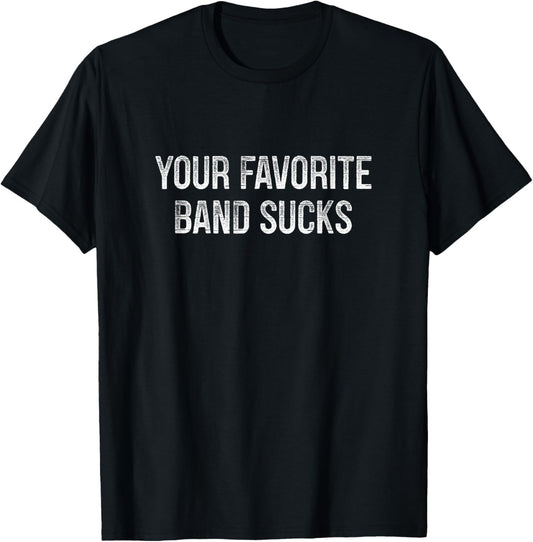 Your Favorite Band Sucks   Vintage Style