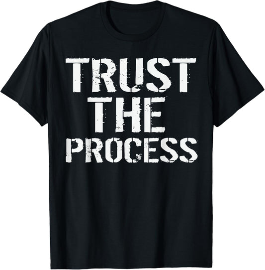 Gym Motivation T Shirt Trust The Process Funny T Shirts