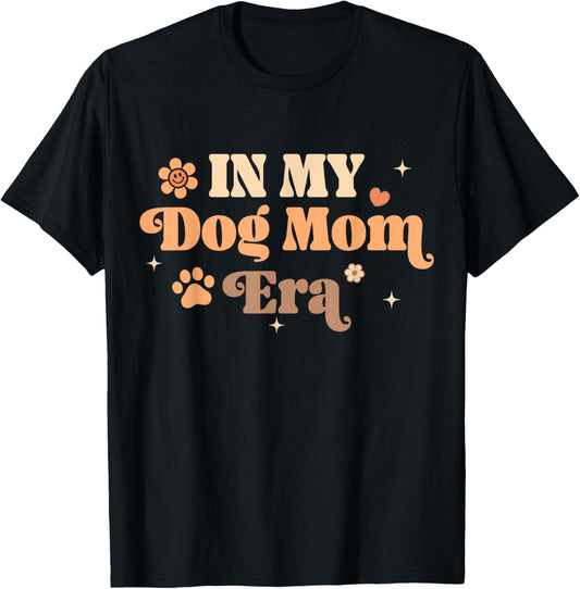 In My Dog Mom Era Funny Dog Mom