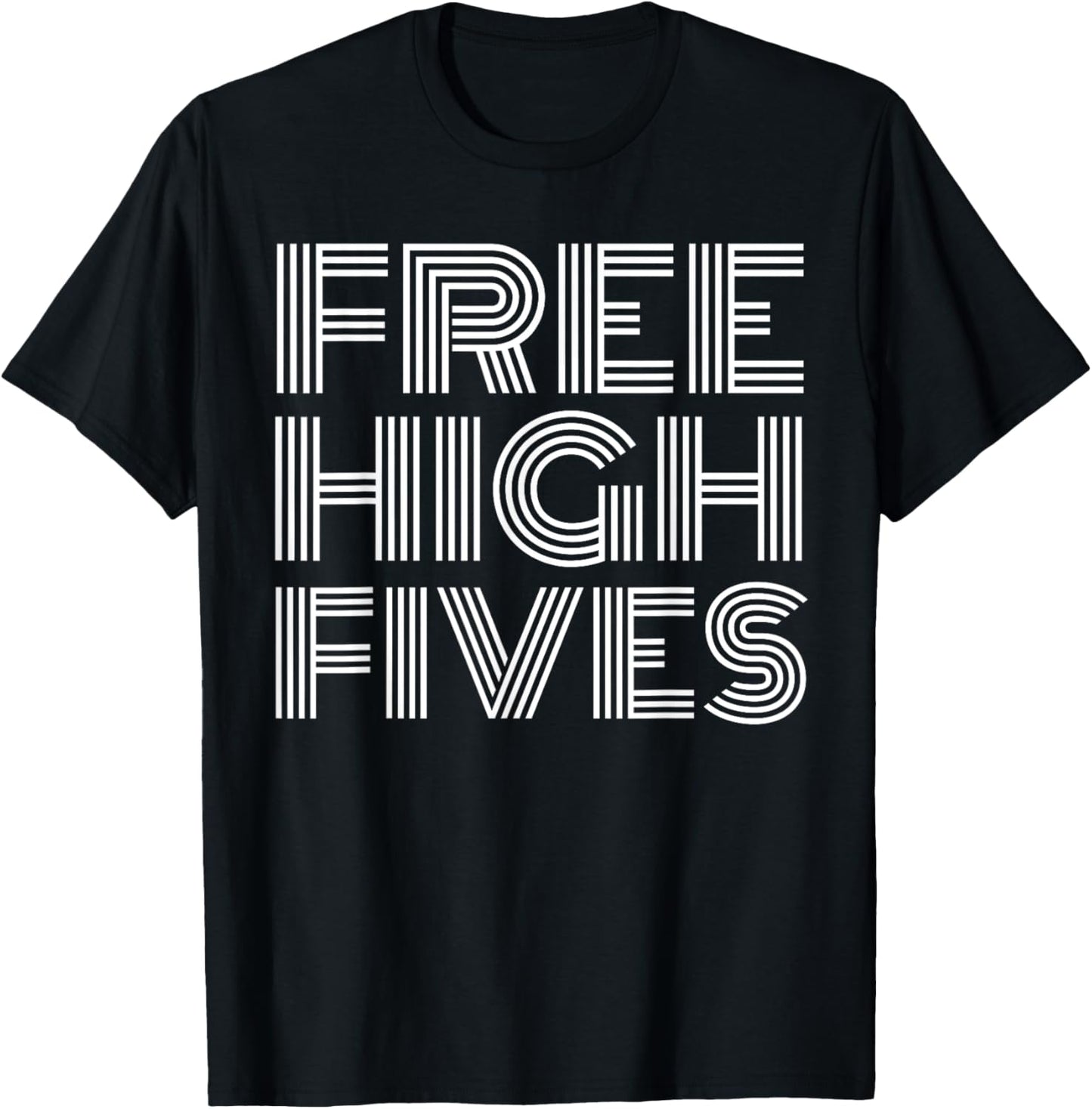Free High Fives T Shirt   Funny Shirt with Saying
