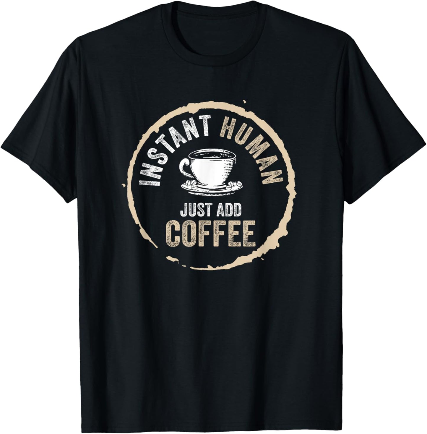 Just Add Coffee Instant Human Coffee Addict