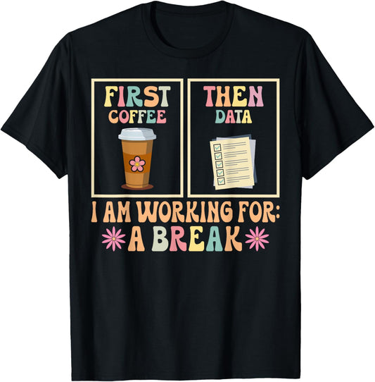 Funny SPED Teacher Special Education First Coffee Then Data