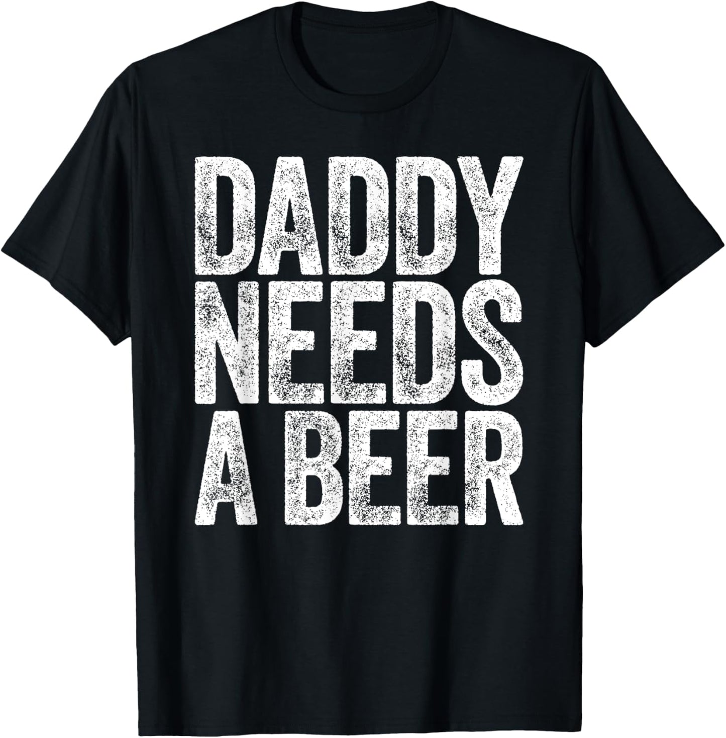 Daddy Needs A Beer Shirt Funny Men Drinking Dad Fathers Day