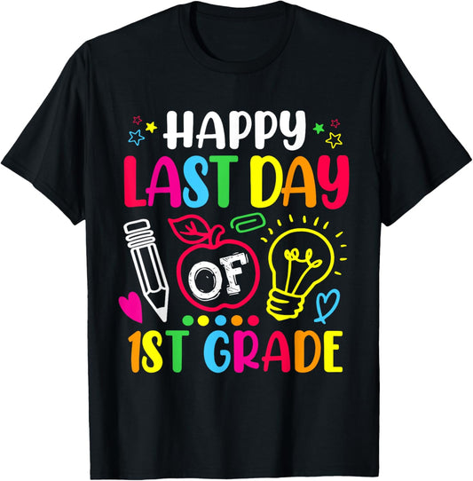 Happy Last Day 1st Grade Shirt Teachers Or Students Gifts