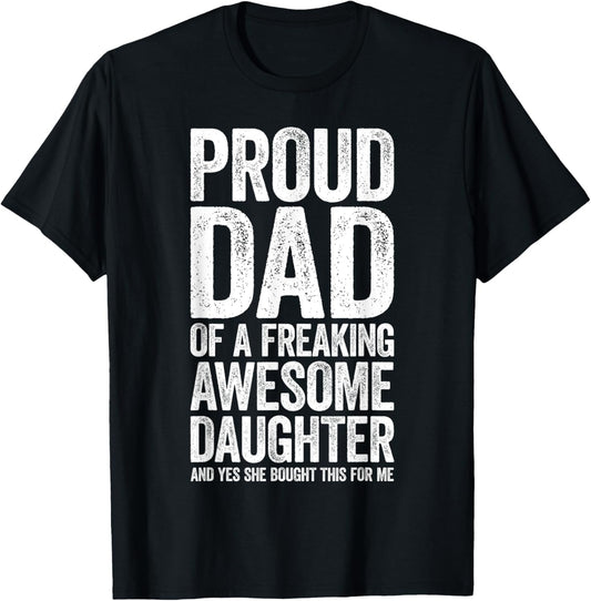 Proud Dad Of A Freaking Awesome Daughter Shirt Fathers Day