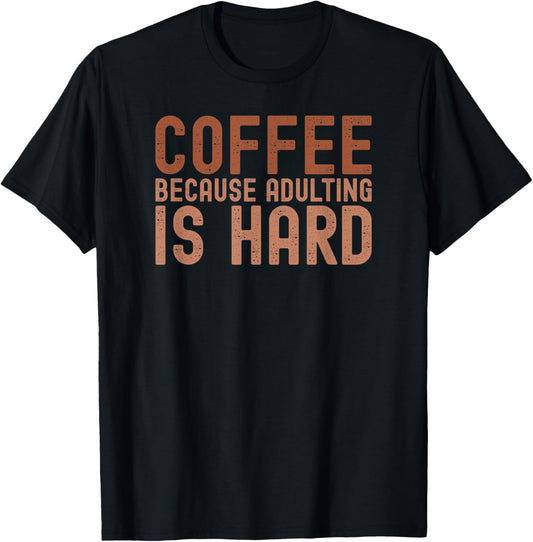 Coffee Because Adulting is Hard Funny Coffee Lovers Quote