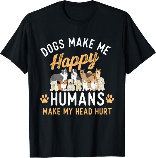 Dogs Make Me Happy   Dog Lover Dog Owner Dog Mom Dog Dad T Shirt, Small, Black