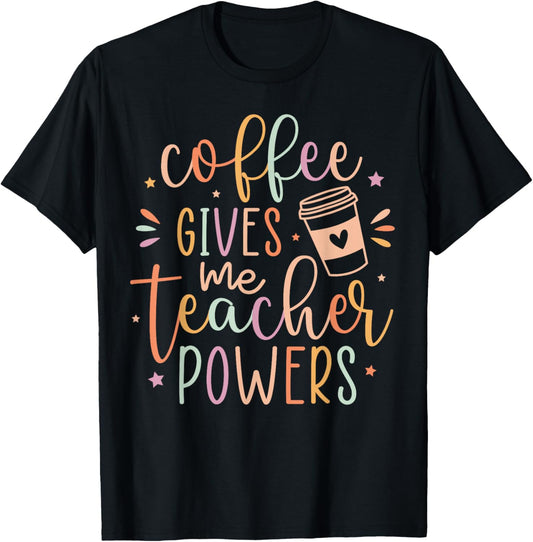 Coffee Gives Me Teacher Powers, Cute Teacher Appreciation