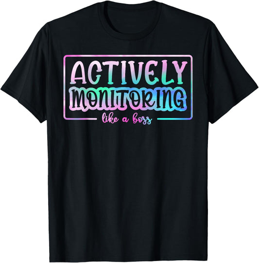 Tie Dye Actively Monitoring Like A Boss Fun Teacher Test Day