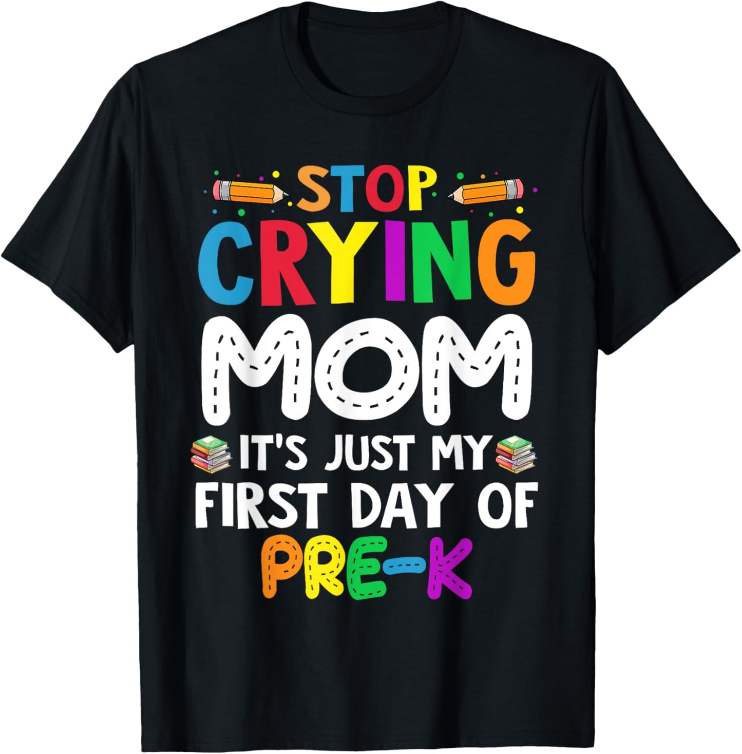 Stop Crying Mom It's Just My First Day Of Pre K Kids