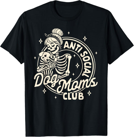 Dog Mom Dog Mama Dog Lady Skeleton Anti Social Dog Moms Club