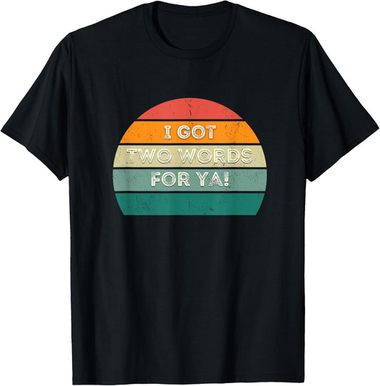Retro Wrestling Nostalgia "I Got Two Words for Ya!" Graphic
