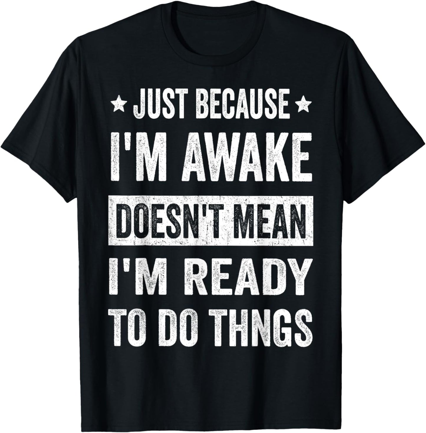 Just Because I'm Awake Funny Tshirt for Tweens and Teens