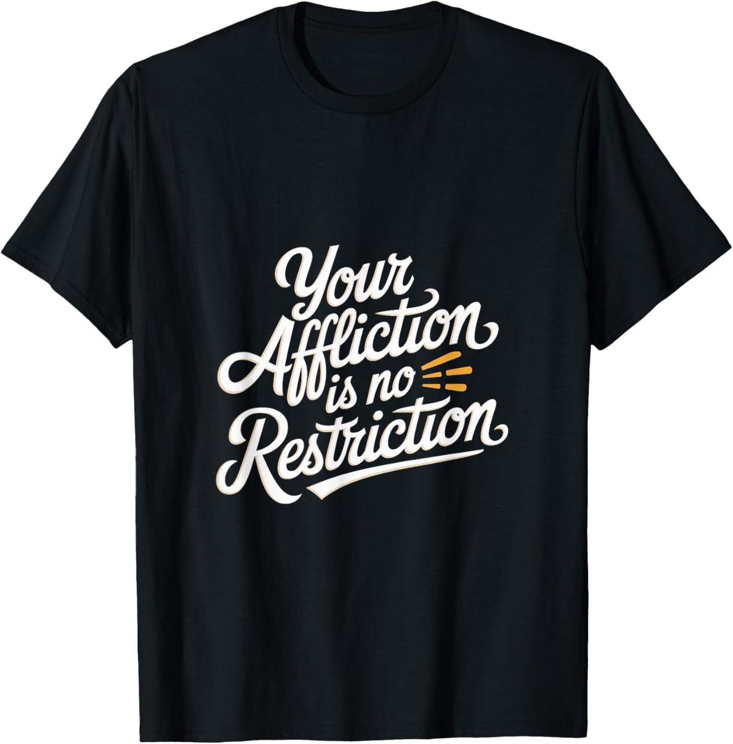 Quote Motivational Your Affliction is No Restriction