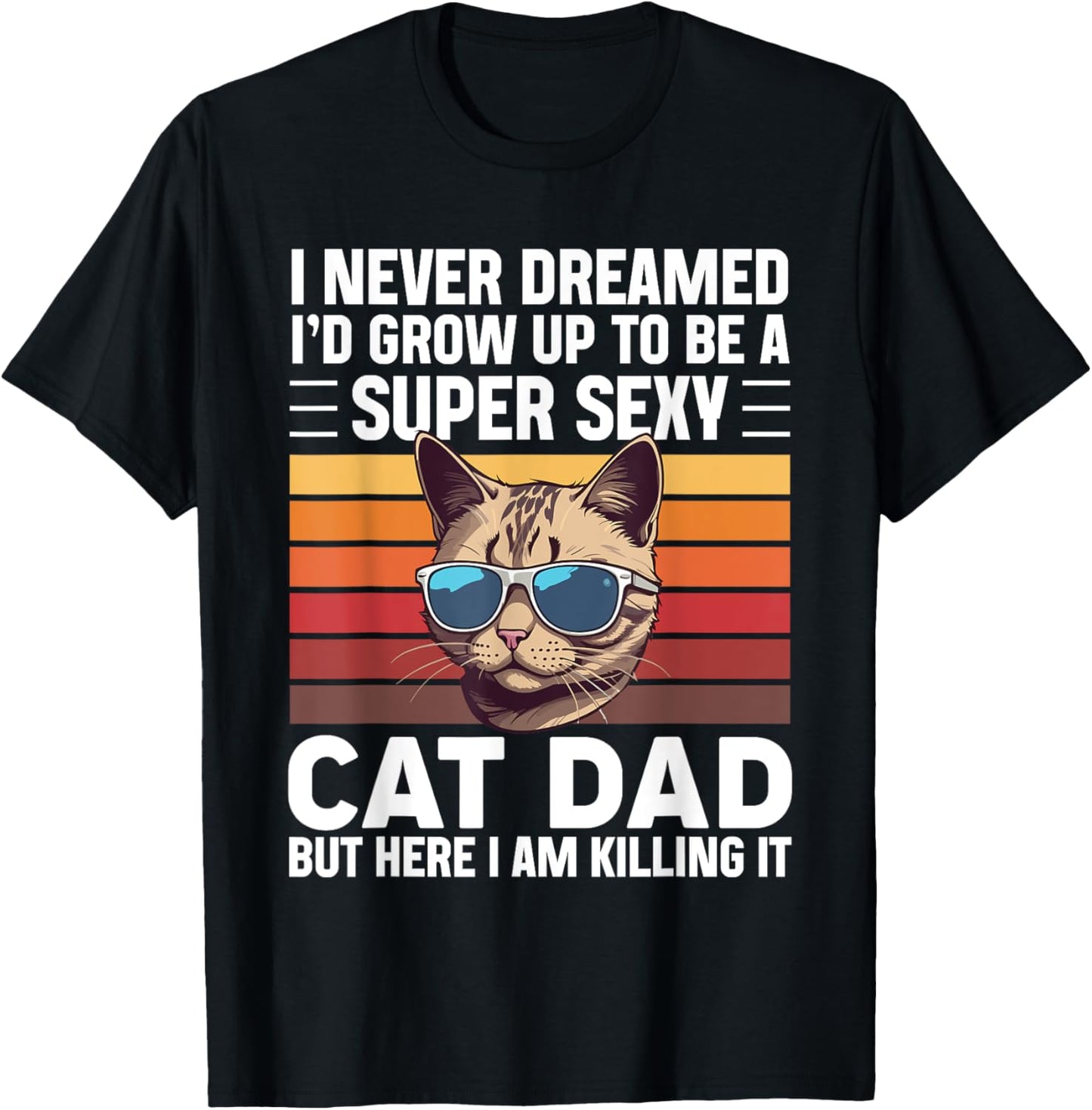 Super Sexy Cat Dad Funny Cat Father Best Cat Dad