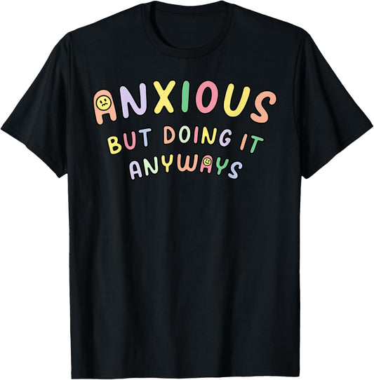 Funny Anxious But Doing It Anyways