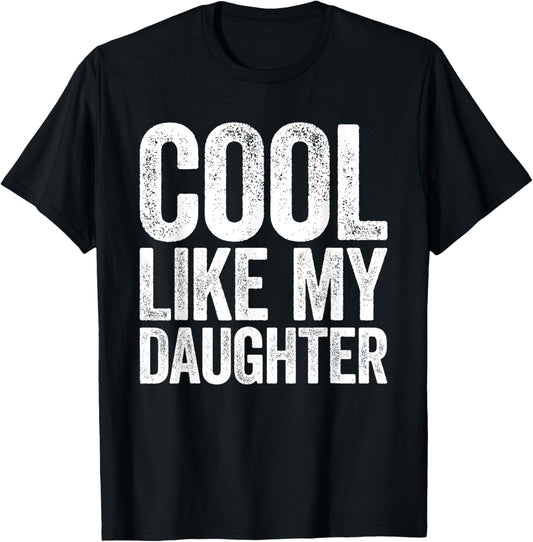 Cool Like My Daughter Shirt Men Awesome Dad Fathers Day