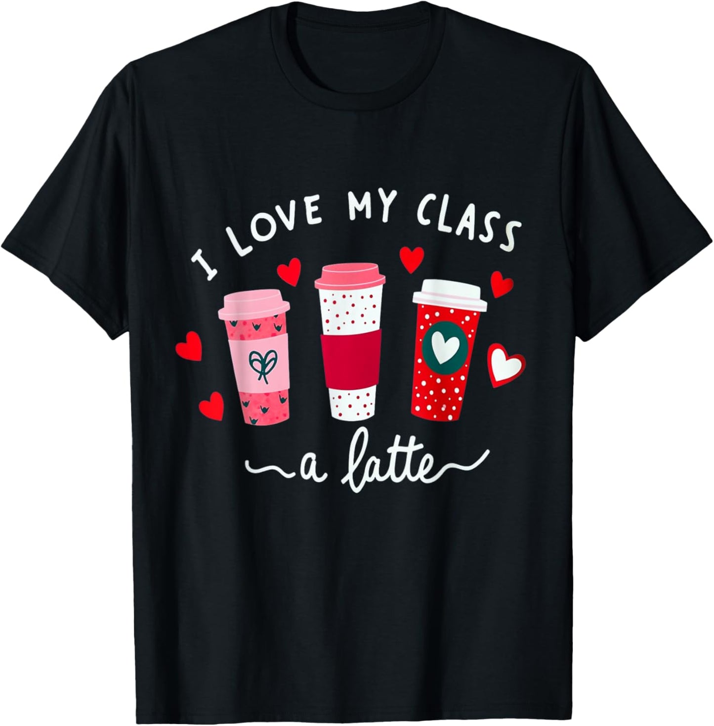 Teachers Valentine Day I Love My Class A Latte Coffee Women