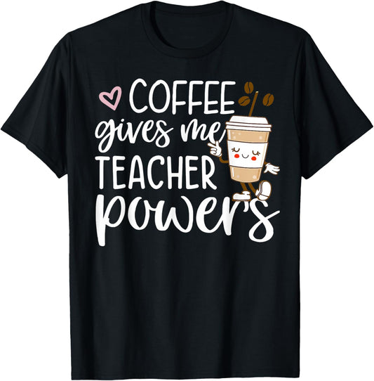 Coffee Gives Me Teacher Powers Back To School Funny Cute