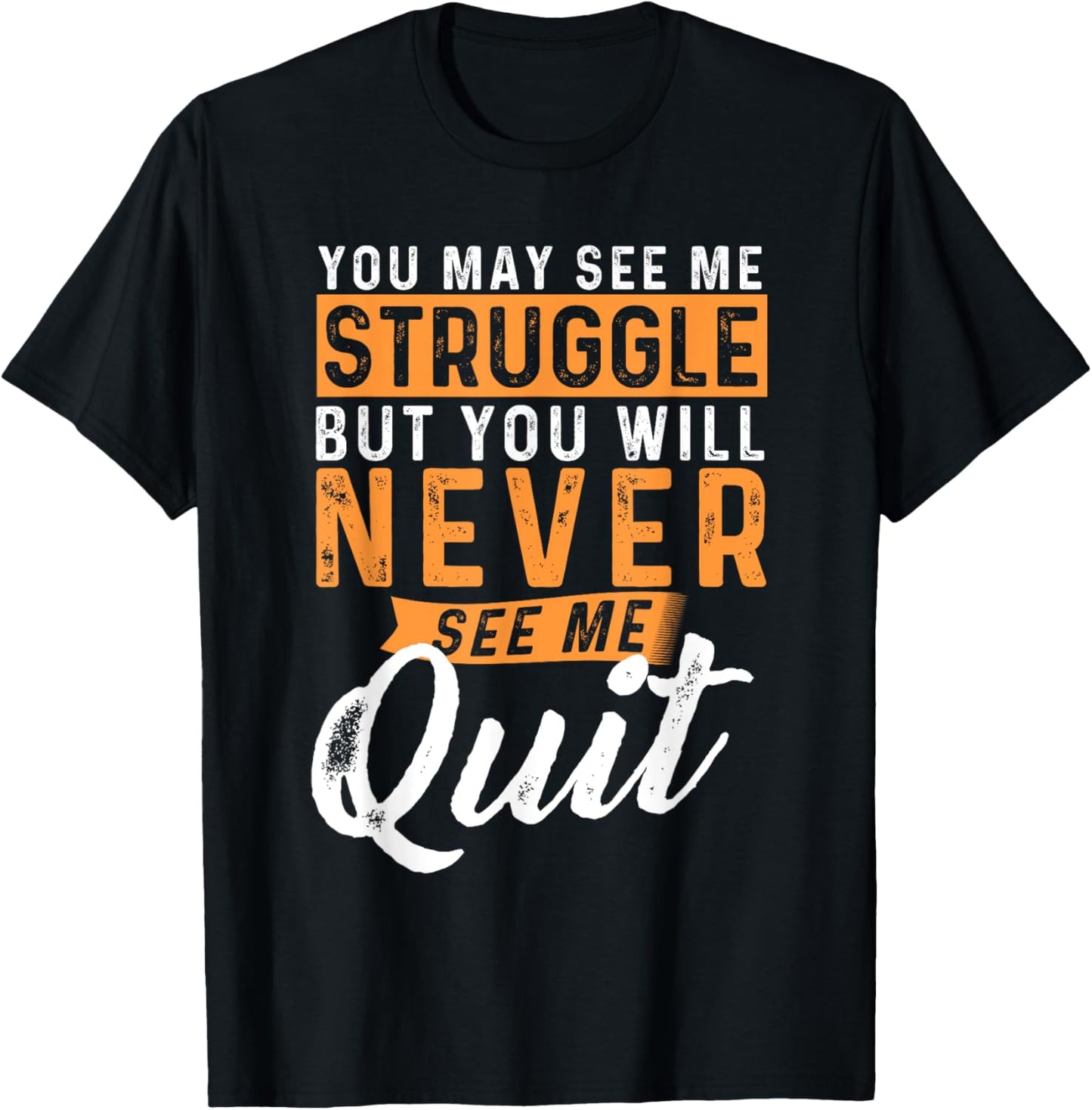 You Will Never See Me Quit   Motivational Quote Inspiration