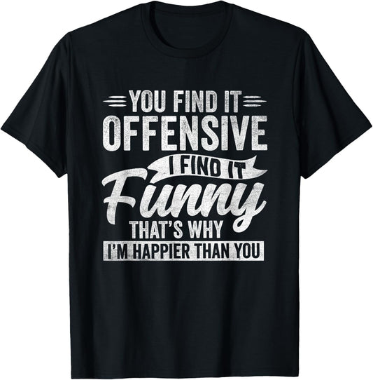 Funny Adult Humor Sarcastic Offensive Happy Feeling Quote