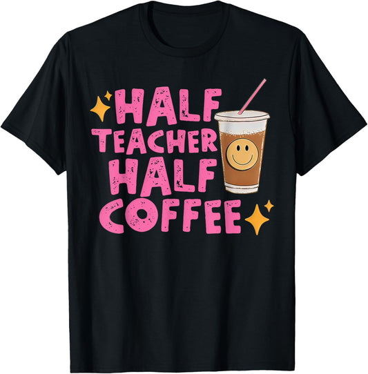 Half Teacher Half Coffee T Shirt for Men Women Girls Kids