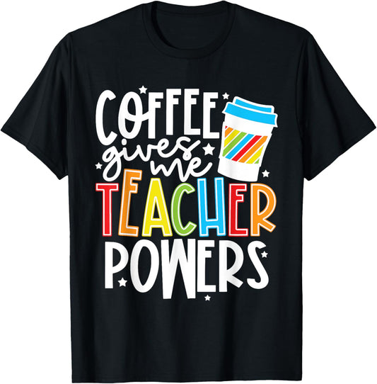 Coffee Gives Me Teacher Powers