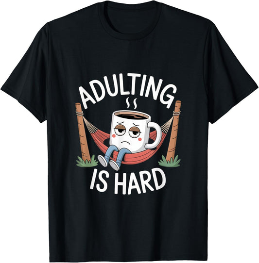 Funny Coffee Design Adulting Is Hard Coffee