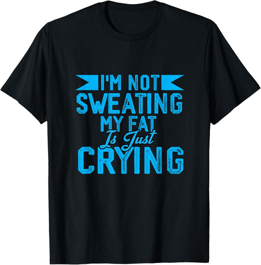 Funny Fat Crying Quote Of I'm Not Sweating Fat Crying Quotes