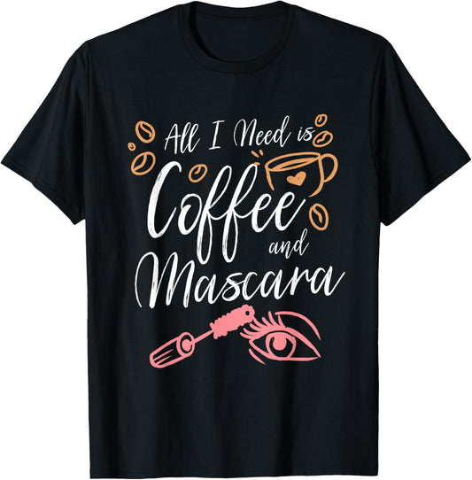 All I Need Is Coffee And Mascara