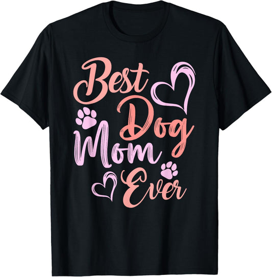 Funny Best Dog Mom Ever Mothers Day Dog Lover Mom Mama
