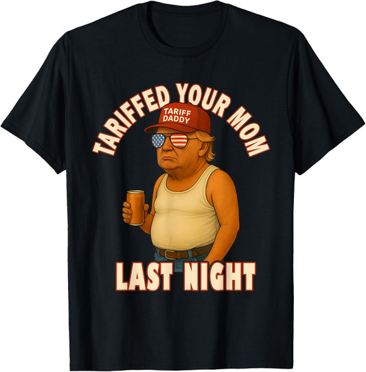 Tariffed Your Mom Funny Tariff Daddy Trump Meme