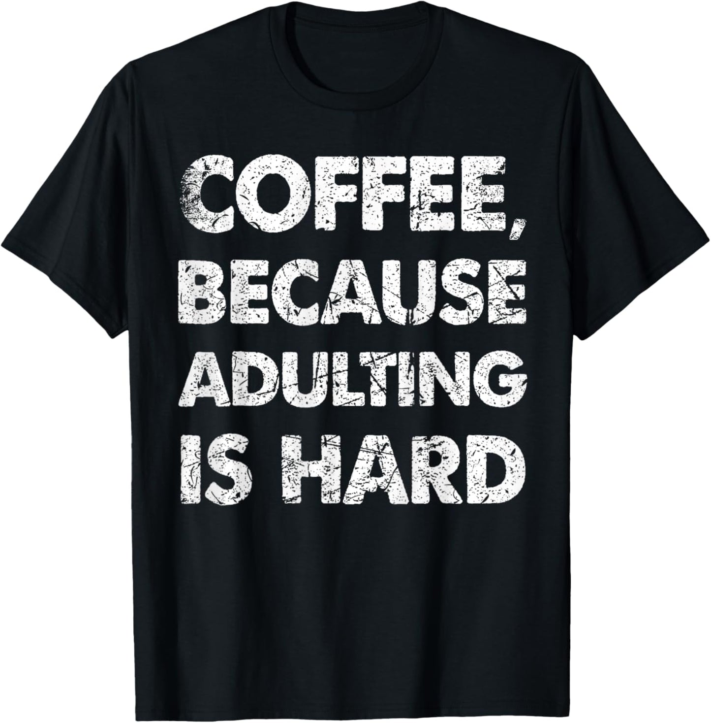 Funny Coffee Lover Because Adulting Is Hard