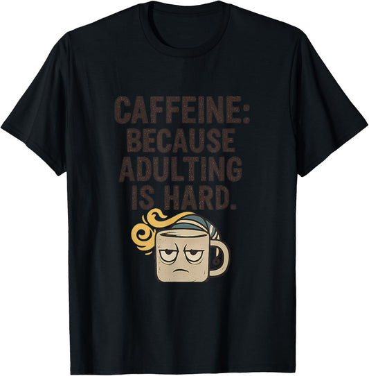 Caffeine Because Adulting Is Hard Coffee Humor Graphic
