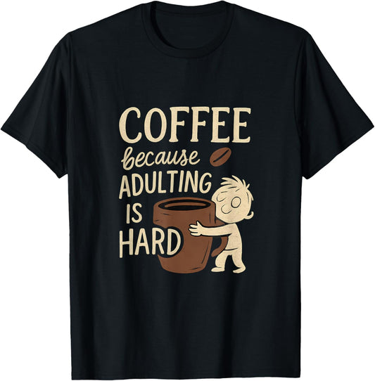 Coffee Because Adulting Is Hard Funny Coffee Meme
