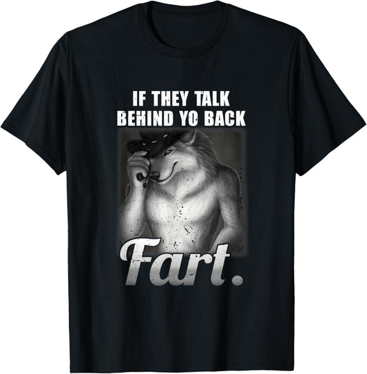 Meme If They Talk Behind Your Back Fart Funny Oddly Specific
