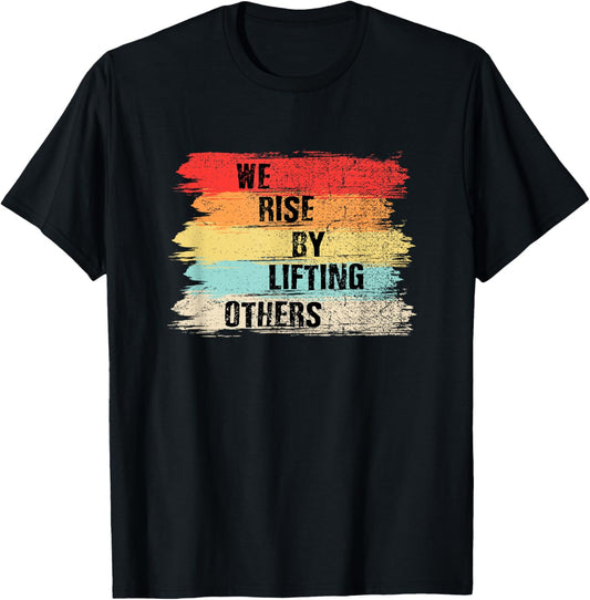 We Rise By Lifting Others Motivational Quotes