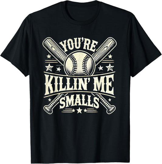 You're Killin' Me Smalls Vintage Baseball Graphic Funny Cool